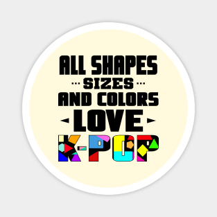 All Shapes, Sizes and Colors Love K-POP - Geometric Design Magnet